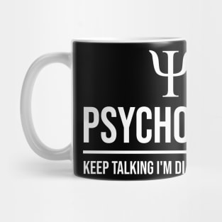 Psychology keep talking I'm diagnosing you Mug